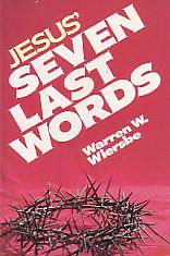 Jesus' Seven Last Words- by Warren W. Wiersbe